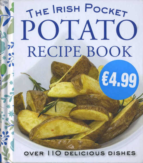 Eveleen Coyle's The Irish Pocket Potato Recipe Book (G&M, hardback; colour photography throughout, 256pp; &euro;4.99)