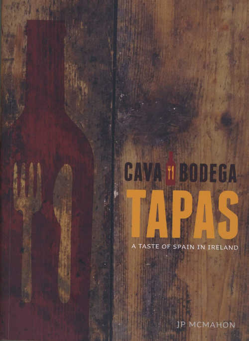 Cava Bodega Cookbook, TAPAS: A TASTE OF SPAIN IN IRELAND, by Jp McMahon, with photography by Julia Dunin, paperback, 280pp, &Atilde;&cent;&acirc;&euro;&scaron;&Acirc;&not;25 
