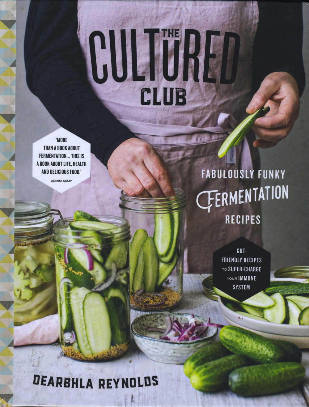 THE CULTURED CLUB, Fabulously Funky Fermentation Recipes by Dearbhla Reynolds, photography Joanne Murphy. (Gill Books, hardback; 342pp; &euro;27.99/&pound;24.99).